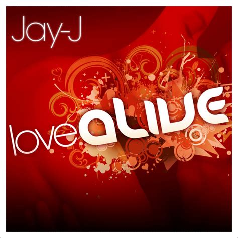 Love Alive Album By Jay J Spotify