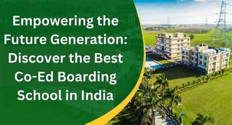 empowering the future generation discover the best co ed boarding school in india best