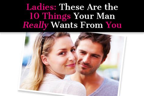 Ladies These Are The 10 Things Your Man Really Wants From You
