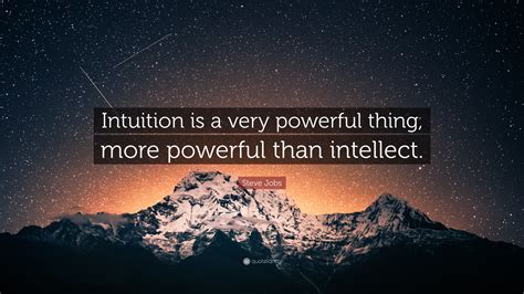 Steve Jobs Quote Intuition Is A Very Powerful Thing More Powerful