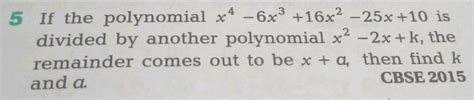 if the polynomial x 4 6x 3 16x 2 25x 10 is divided by another polynomial x 2 2x k