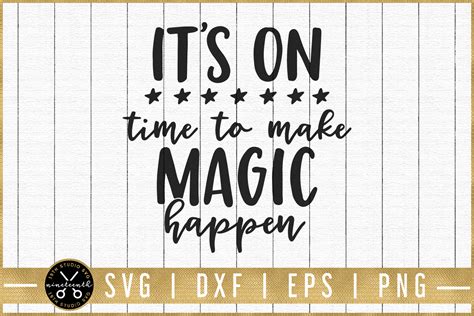 Its On Time To Make Magic Happen Svg M51f Motivational Svg Cut