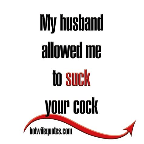 my husband allowed me to suck your cock by hotwifequotes redbubble