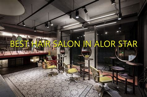 Alor setar tourism alor setar hotels alor setar guest house. 10 Best Hair Salons in Alor Setar - Toppik Malaysia