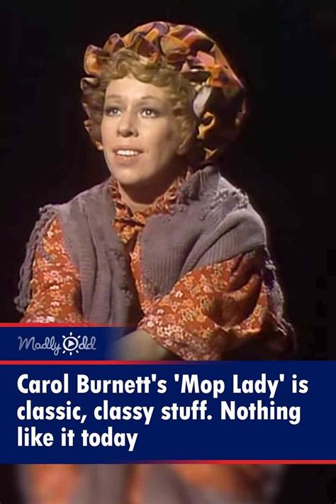 Carol Burnetts ‘mop Lady Is Classic Classy Stuff Nothing Like It