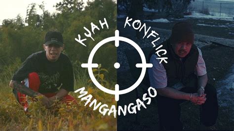 Kjah Mangangaso Feat Konflick Official Music Video Youtube