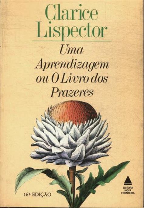 Resenha Uma Aprendizagem Ou O Livro Dos Prazeres Em 2023 Obras De