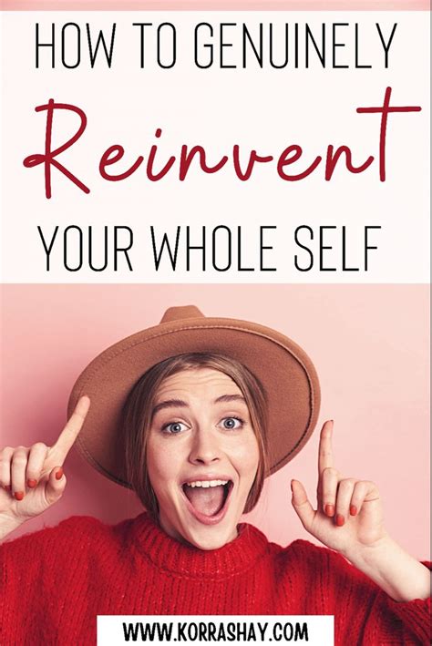 How To Genuinely Reinvent Your Whole Self In 2021 Self Life Get