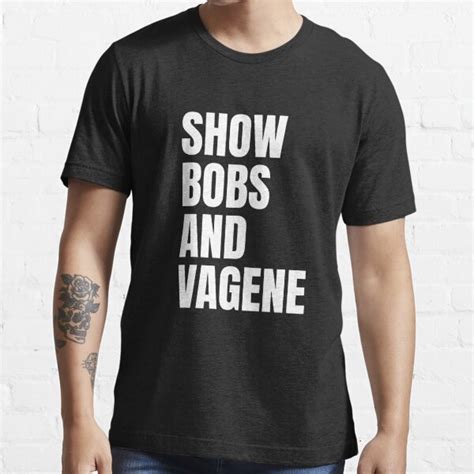 Show Bobs And Vagene Shirt Meme T Shirt For Sale By Dgavisuals Redbubble Show Bobs And