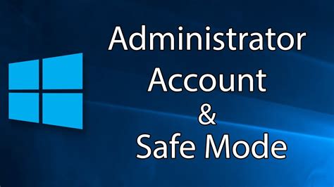How To Enable The Administrator Account And Boot In Safe Mode Windows 10