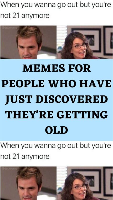 memes for people who have just discovered they re getting old artofit