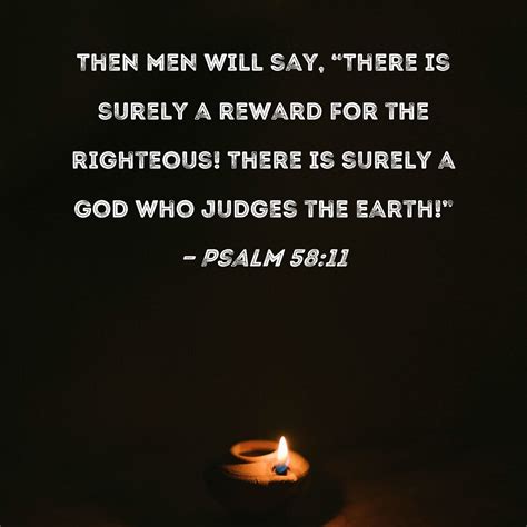 Psalm Then Men Will Say There Is Surely A Reward For The Righteous There Is Surely A