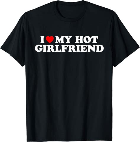 I Love My Hot Girlfriend Ich Liebe Meine Freundin T Shirt Amazonde Fashion