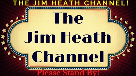 Jim Heath Channel Please Stand By Youtube