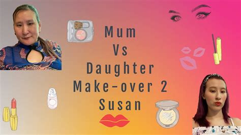 Mum Vs Daughter Duo Make Over 2 Susan Youtube
