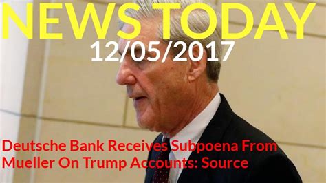 News Today 12052017 Cnn Live Deutsche Bank Receives Subpoena From