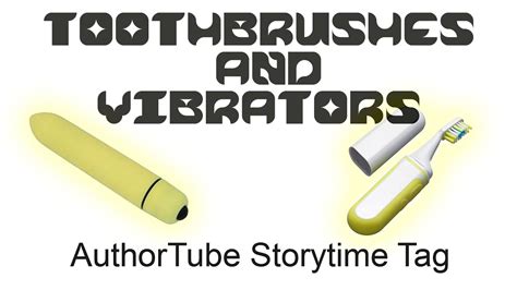 Of Toothbrushes And Vibrators Authortube Storytime Tag Youtube