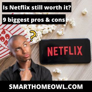 Is Netflix Still Worth It In Biggest Pros Cons SmartHomeOwl