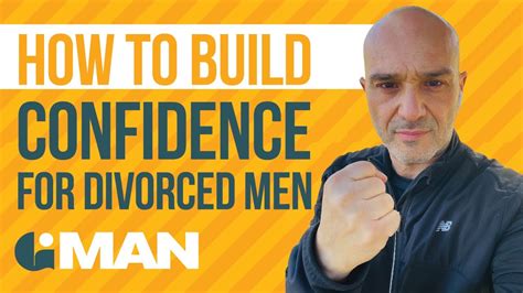 How To Build Confidence For Divorced Men Divorced Men Mens Divorce