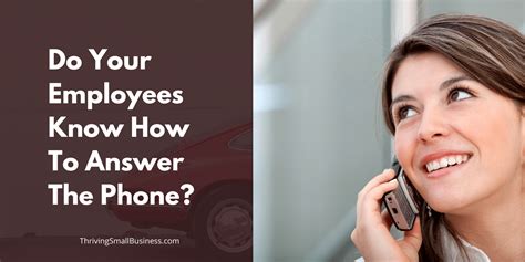Do Your Employees Know How To Answer The Phone The Thriving Small
