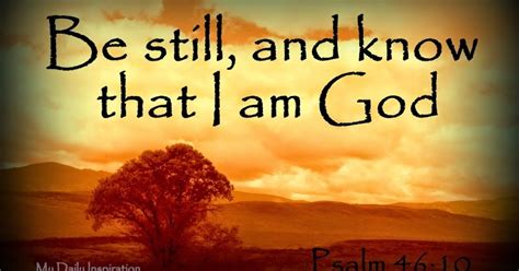 My Daily Inspiration Bible Verses Be Still And Know That I Am God