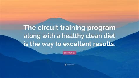 Lee Haney Quote The Circuit Training Program Along With A Healthy