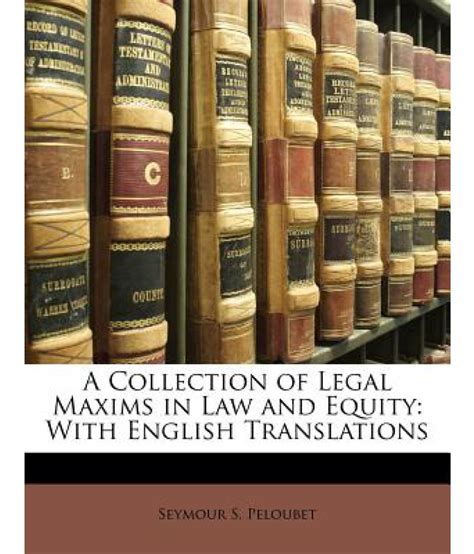 A Collection Of Legal Maxims In Law And Equity With English