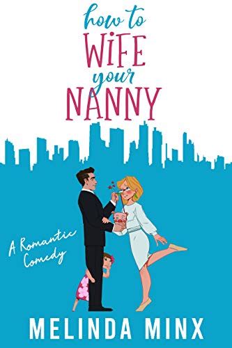 How To Wife Your Nanny A Billionaire Single Dad Romantic Comedy