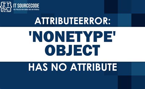 Attributeerror Nonetype Object Has No Attribute SOLVED