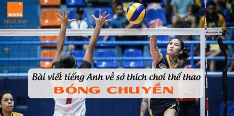 Đại hội thể thao đông nam á 2021 (tiếng anh: Bài viết tiếng Anh về sở thích chơi thể thao - bóng chuyền