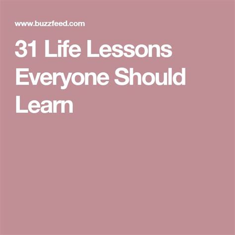 31 Life Lessons Everyone Should Learn Life Lessons Wall Quotes Lesson