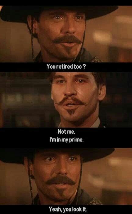 Discover and share the most famous quotes from the movie dr. Tombstone+Meme | Pinned by Connie Johnson | Tombstone ...