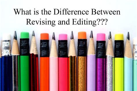 What Is The Difference Between Revising And Editing Revision
