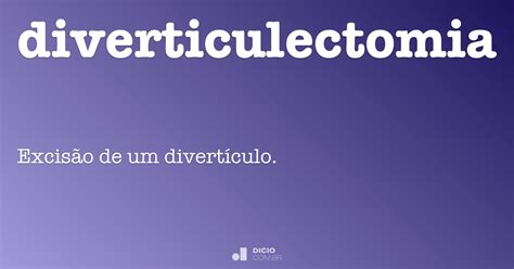 Diverticulectomia Dicio Dicion Rio Online De Portugu S