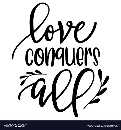 Love Conquers All Inspirational Quotes Royalty Free Vector