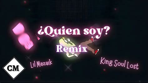 Lil Mazaik Ftking Soul Lost Quién Soy Remix Youtube