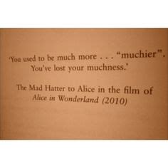 It needs to be purified by someone with evaporating skills, or. 91 Best you were much more muchier. you've lost your muchness. images | Alice in wonderland ...