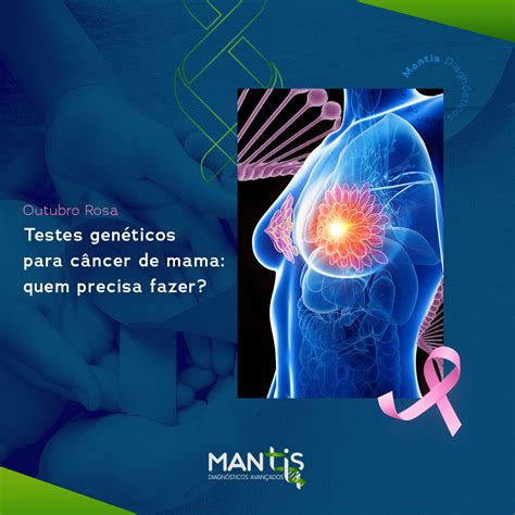Testes Genéticos Para Câncer De Mama Quem Precisa Fazer Mantis