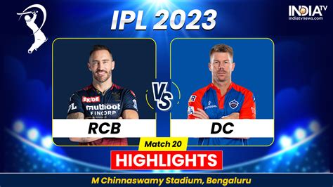 Rcb Vs Dc Ipl 2023 Highlights Bangalore Defeat Delhi By 23 Runs India Tv