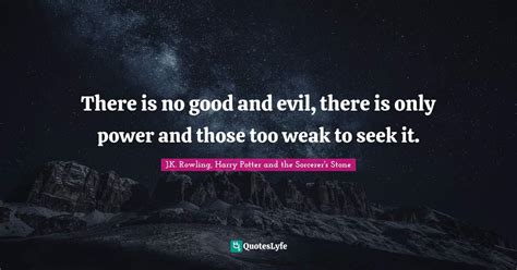 There Is No Good And Evil There Is Only Power And Those Too Weak To S