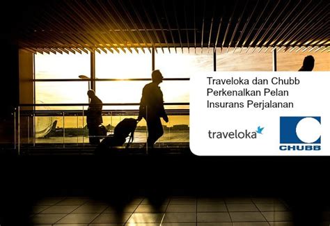 Insurance company in ipoh, perak. Traveloka dan Chubb Perkenalkan Pelan Insurans Perjalanan ...
