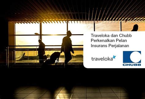 Bepergian ke luar negeri akan menjadi aman jika dilindungi dengan asuransi. Traveloka dan Chubb Perkenalkan Pelan Insurans Perjalanan ...