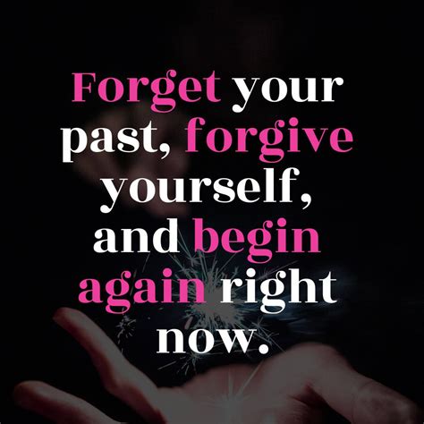 Forget Your Past Forgive Yourself And Begin Again Right Now Lady