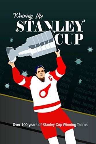 Winning The Stanley Cup Over 100 Years Of Stanley Cup Winners Notebook