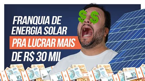 Franquias De Energia Solar Vale A Pena Investir Franquias Lucrativas De Energia