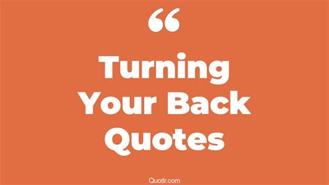 The 193 Turning Your Back Quotes Page 2 ↑quotlr↑