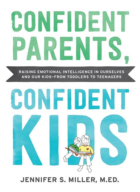Download Confident Parents, Confident Kids: Raising Emotional Intelligence in Ourselves and Our ...