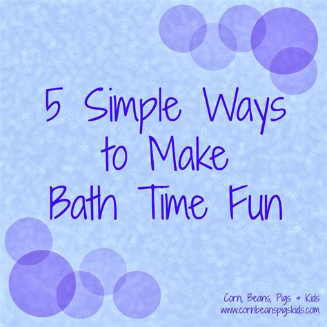 Corn Beans Pigs And Kids 5 Simple Ways To Make Bath Time Fun