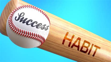 Success in Life Depends on Habit - Pictured As Word Habit on a Bat, To ...
