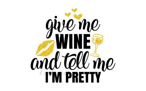 Give Me Wine And Tell Me Im Pretty Svg Digital Download Etsy Uk